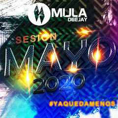 Sesion Mayo 2020 Mula Deejay (Sin cortes)