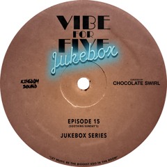 VIBE FOR FIVE Jukebox · Episode 15 · Chocolate Swirl