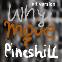 Alt version: Why Move?