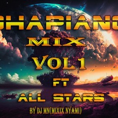GHAPIANO MIXTAPE VOL1 FT ALL STARS BY(Mixix Nyami - DJ MN)