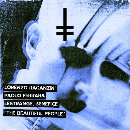Lorenzo Raganzini, Paolo Ferrara, LeStrange, Benefice - The Beautiful People  [HEX Recordings]