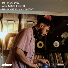 Club Glow with Mani Festo - 02 March 2023