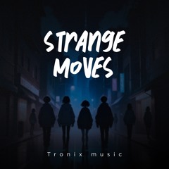 Tronix Music - Strange Moves