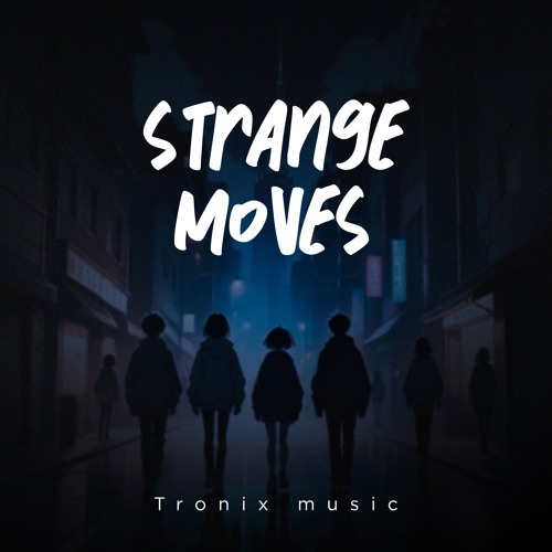 Tronix Music - Strange Moves
