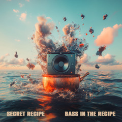 Secret Recipe - Bass in the Recipe