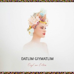 Ceylan Ertem - Datlım Gıymatlım