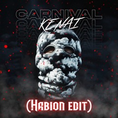 Kenai -  Carnival (HABION UPTEMPO EDIT) *FREE DL*