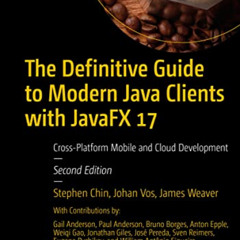 Access EPUB 📫 The Definitive Guide to Modern Java Clients with JavaFX 17: Cross-Plat