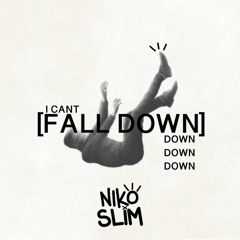 I CANT FALL DOWN - Niko Slim .wav