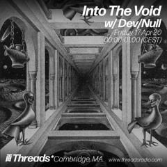 Devnull - Into the Void (Threads Radio) #12  - GDI Records Mix - 2020-04-16