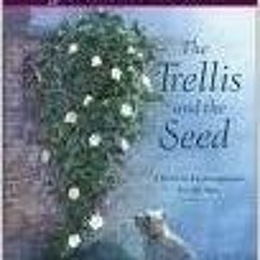 [READ] [KINDLE PDF EBOOK EPUB] The Trellis and the Seed by Jan Karon ✉️