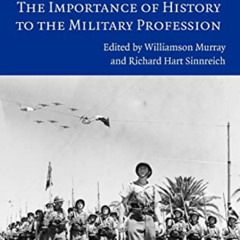 [View] KINDLE ✉️ The Past as Prologue: The Importance of History to the Military Prof