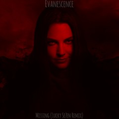 Evanescence - Missing (1ucky Se7en Remix)