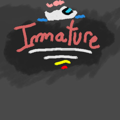 immature (prod.all we left unsaid)