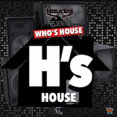 WHO'S HOUSE H'S HOUSE