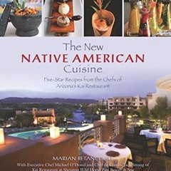 Access [KINDLE PDF EBOOK EPUB] New Native American Cuisine: Five-Star Recipes From Th