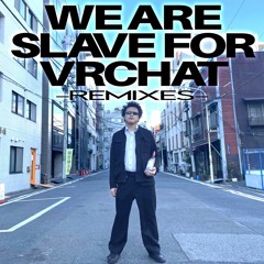 Nadeco Ft. MC KCD - We Are Slave For VRCHAT (Loner Remix)