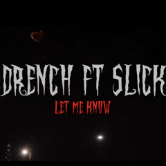 Drench/NoLimit Wet - Let Me Know feat. Slick