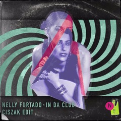 Nelly Furtado - In Da Club (Ciszak Remix)