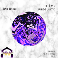 Bad Bunny - TiTi ME PREGUNTO (RE-IMAGINED)[FREE DOWNLOAD]