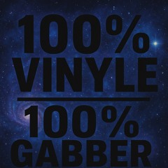 100% VINYLE 100% GABBER