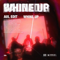 WHINE UP (AUL EDIT)