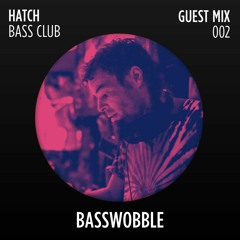 Basswobble | HATCH GUEST MIX 002