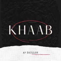 Khaab - AP Dhillon | Gurinder Gill | New Punjabi Songs 2022