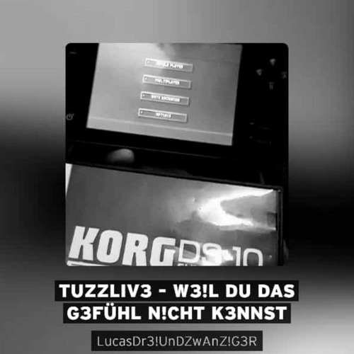 TuZzLiv3 - W3!L Du DaS G3FüHL N!cHT K3nNsT_