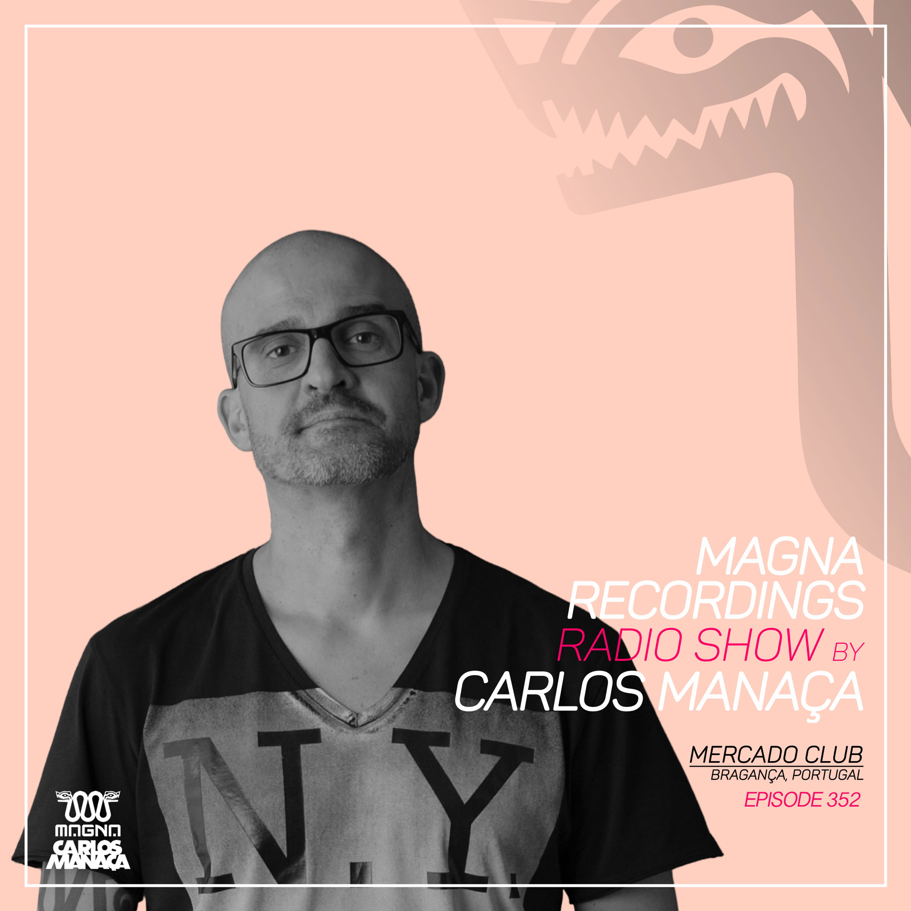 Magna Recordings Radio Show by Carlos Manaca 352 | Mercado Club [Bragança] Portugal episode artwork