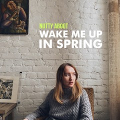 Nutty About - Wake Me Up In Spring