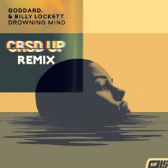 GODDARD - Drowning Mind (CRSD UP Remix)