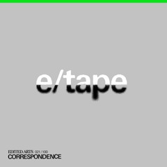 e/tape ~ Correspondence Nº21