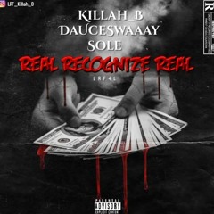 Real Recognize Real Feat. Da Uce Swaaay X SOLE