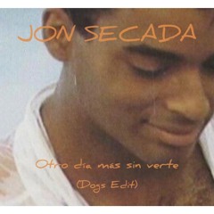 OTRO DIA MAS SIN VERTE Jon Secada (Dogs Edit)