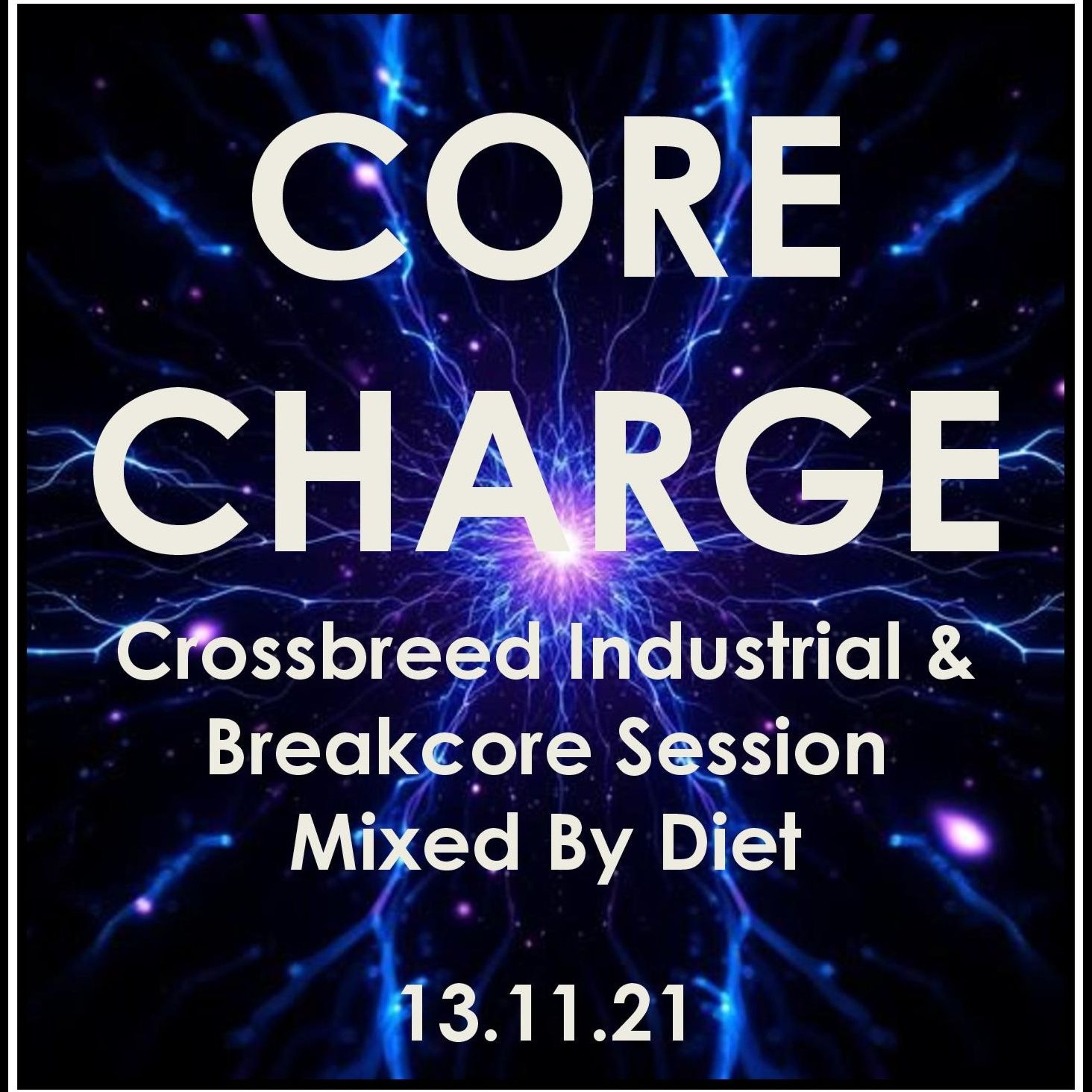 CORE CHARGE - Crossbreed Industrial & Breakcore Session Mixed By Diet (13.11.2021) episode artwork