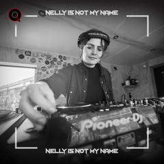 Nelly Is Not My Name | QORE DJ COLLECTIVE | #011