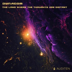 Dynacom - The Land Where The Thoughts Are Distant (Continuous Mix) [Auditen Music]
