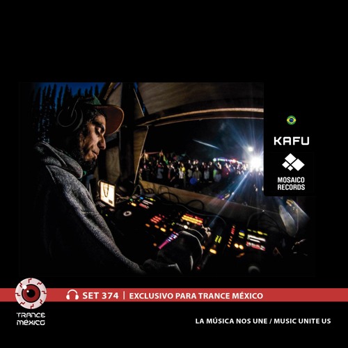 DJ Kafu / Set #374 exclusivo para Trance México