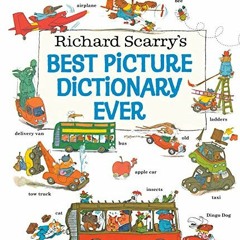 [Access] PDF EBOOK EPUB KINDLE Richard Scarry's Best Picture Dictionary Ever by  Richard Scarry &  R