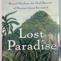 Epub✔ Lost Paradise: From Mutiny on the Bounty to a Modern-Day Legacy of Sexual