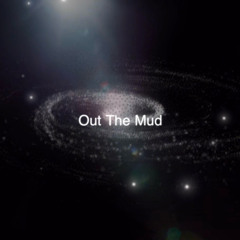 Out The Mud