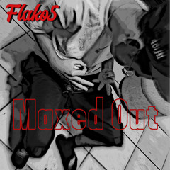 Flako5 - MaxedOut