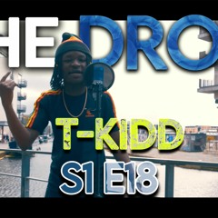The Drop - T-Kidd [S1 E18]