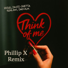 HUGEL, David Guetta, Kehlani, Daecolm - Think Of Me - Phillip X Remix (FILTERED FOR COPYRIGHT)