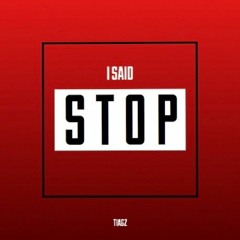 TIAGZ - I Said STOP