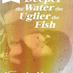 Books⚡️Download❤️ The Deeper the Water the Uglier the Fish Ebooks