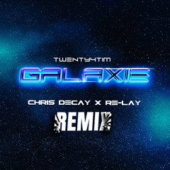Galaxie (Chris Decay x Re-lay Remix)