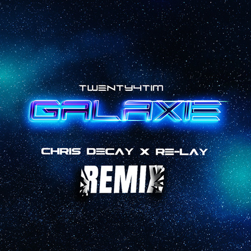 Galaxie (Chris Decay x Re-lay Remix)