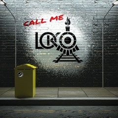 Call Me Loko [Out now on TRAIN STATION]